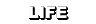 Life